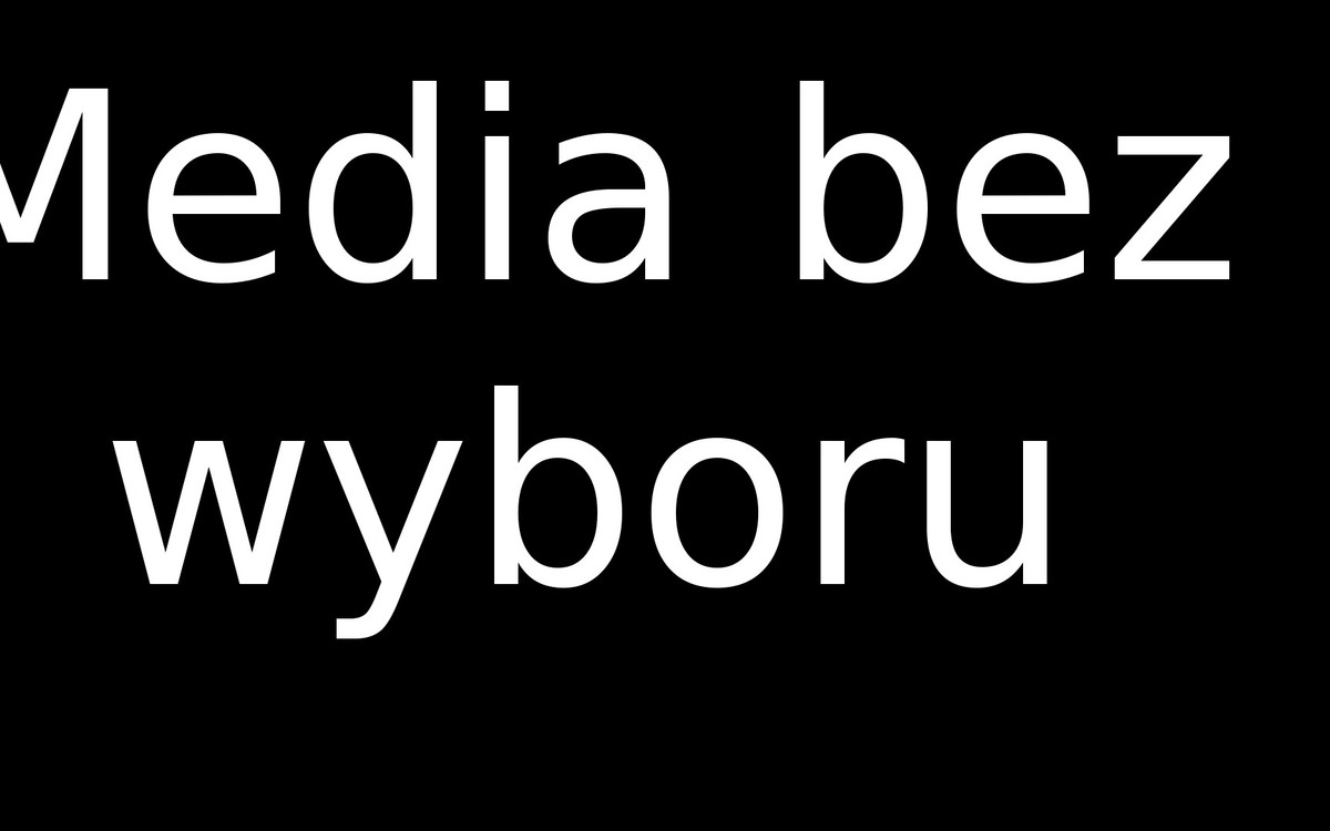 MEDIA BEZ WYBORU. List otwarty do władz Rzeczypospolitej Polskiej i liderów ugrupowań politycznych