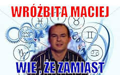 Memy z Wróżbitą Maciejem
