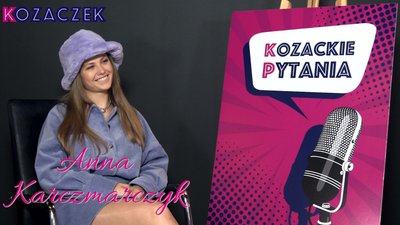 Tylko u nas! Anna Karczmarczyk w NOWYM cyklu VIDEO Kozackie pytania