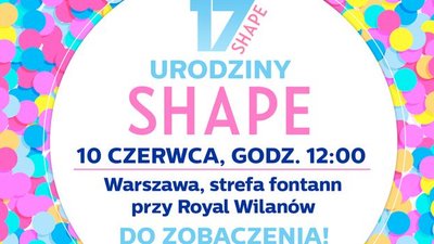 17. urodziny SHAPE już 10 czerwca!