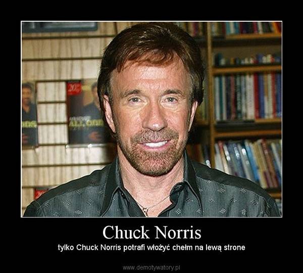 Chuck Norris – dla niego nie ma rzeczy niemożliwych