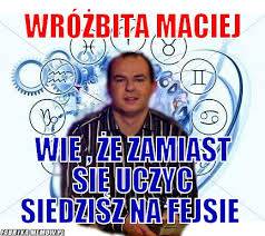 Memy z Wróżbitą Maciejem